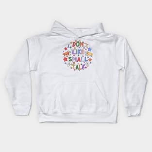 I Don't Like Small Talk Kids Hoodie